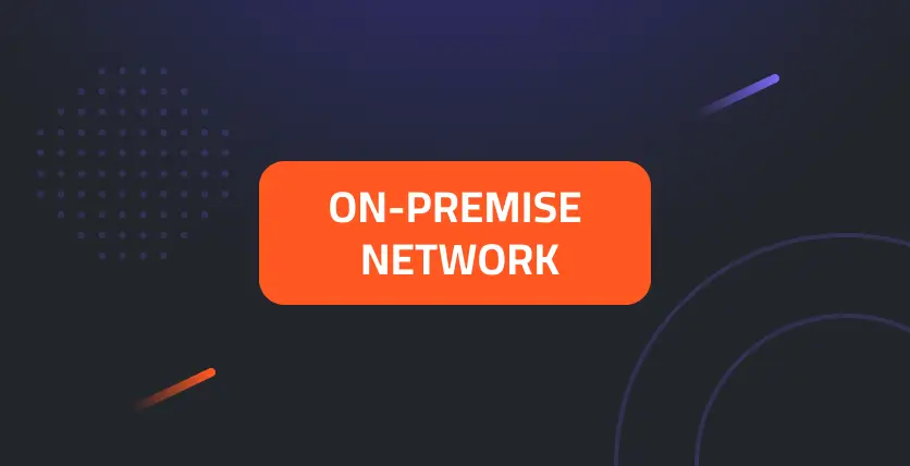 On-Premise Network: The Foundation of Your Digital Infrastructure