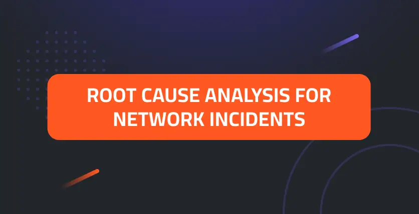 Root Cause Analysis for Network Incidents: Uncovering the Truth