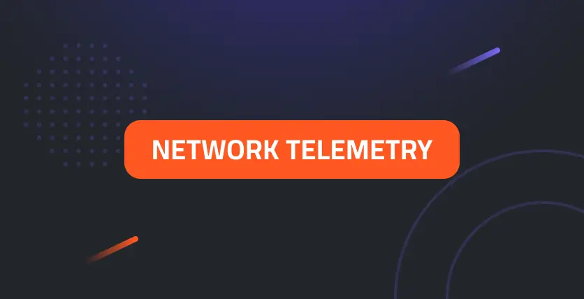 Network Telemetry: Your Window into Network Performance