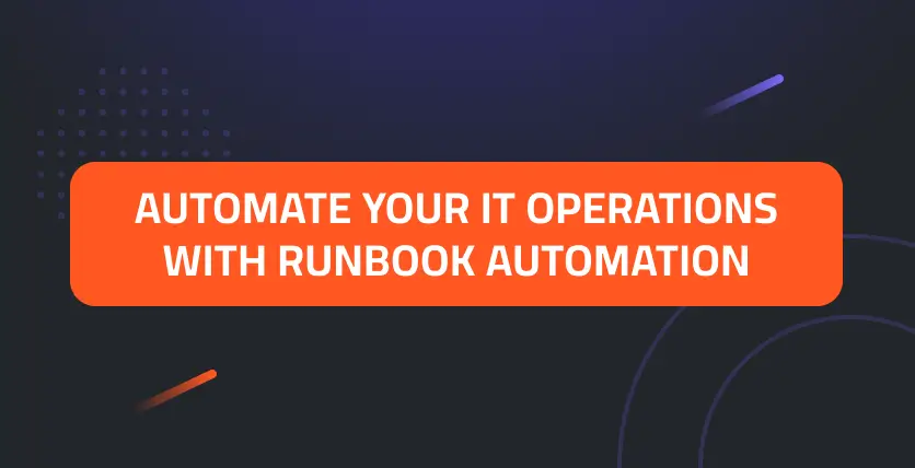 Automate Your IT Operations with Runbook Automation