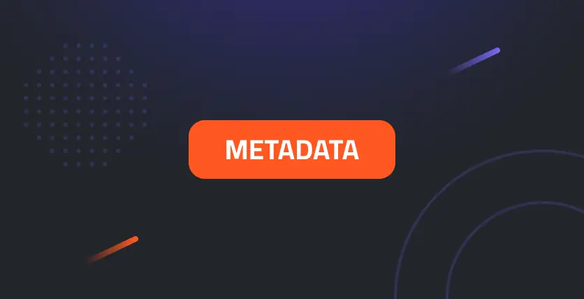 Metadata: The Hidden Power Behind Your Data