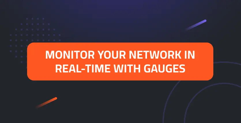 Monitor Your Network in Real-Time with Gauges