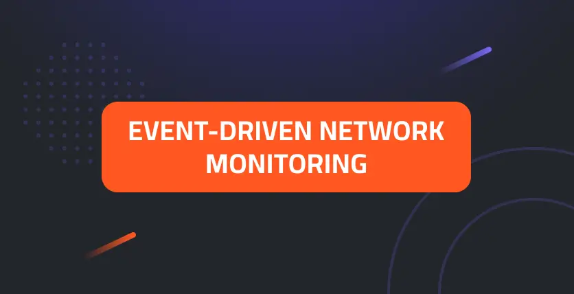 Event-Driven Network Monitoring: Stay Ahead of the Curve