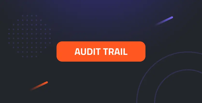 Audit Trail: Securing Your Digital Footprint