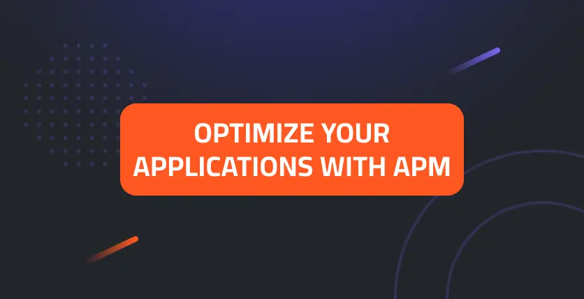 Optimize Your Applications with APM