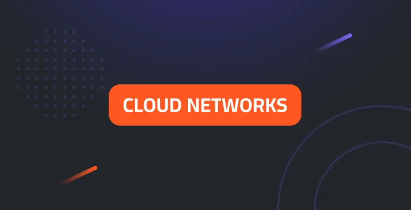 Cloud Networks: The Future of Network Connectivity